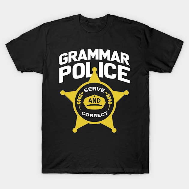 Grammar Police to Serve and Correct T-Shirt by BramCrye